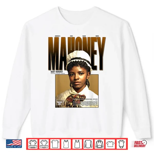 Sweatshirt Americas First Black Professional Nurse Mary Mahoney Shirt 1
