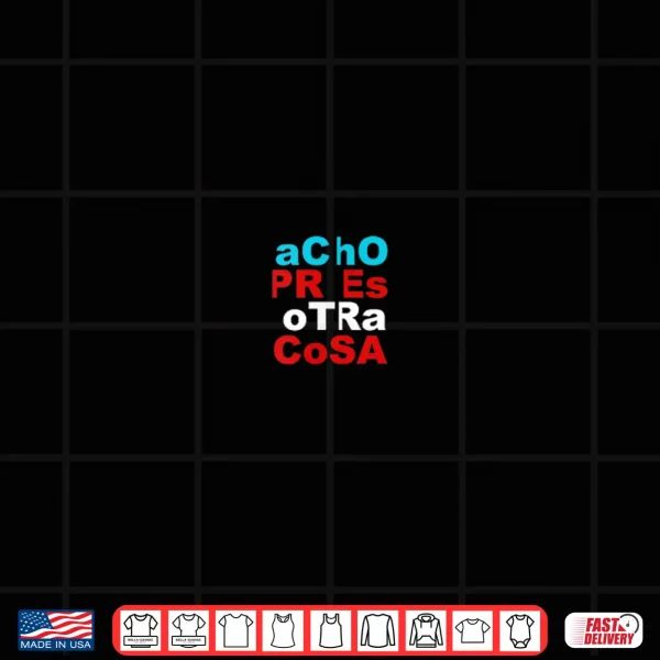 Design Acho Pr Es Otra Cosa Shirt 1