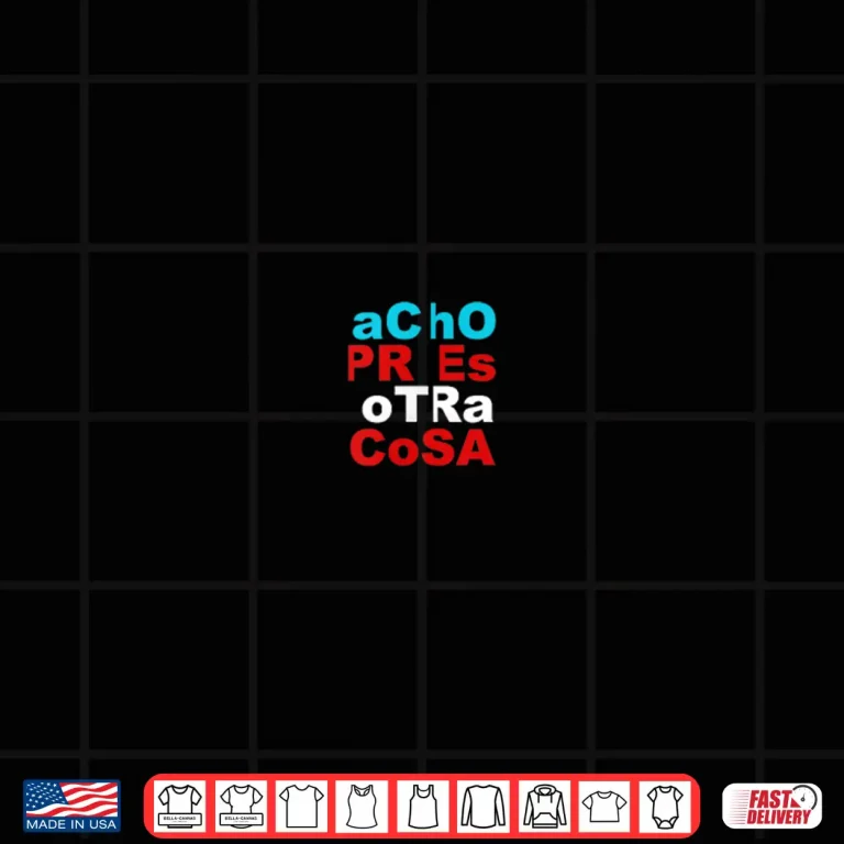Design Acho Pr Es Otra Cosa Shirt 1