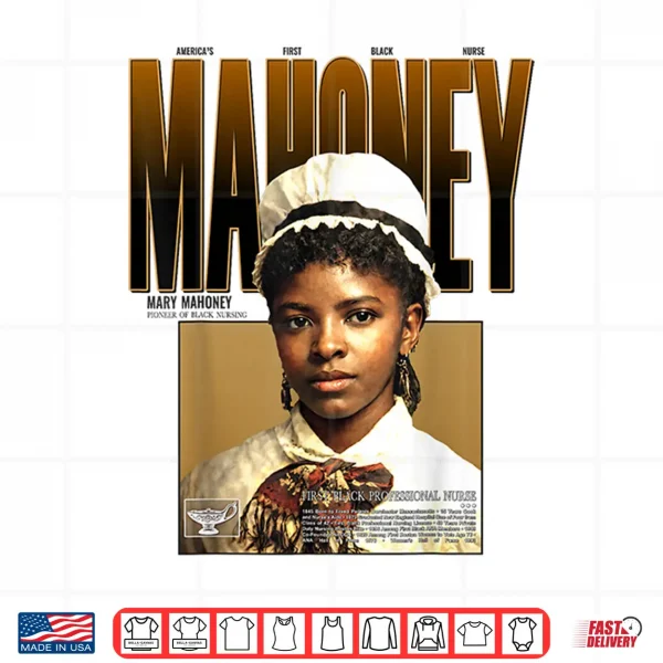 Design Americas First Black Professional Nurse Mary Mahoney Shirt 1