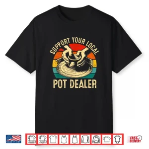 Funny Support Your Local Pot Dealer Retro Vintage Shirt
