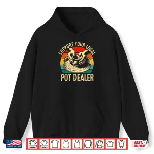 Hoodie Funny Support Your Local Pot Dealer Retro Vintage Shirt 1
