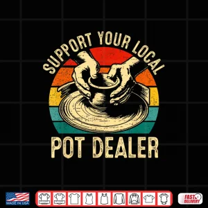Design Funny Support Your Local Pot Dealer Retro Vintage Shirt 1