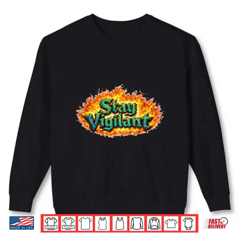 Stay Vigilant Ready Awake Aware Conscious Shirt 2 Sweatshirt Stay Vigilant Ready Awake Aware Conscious Shirt 1
