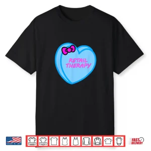 Valentines Day Candy Sweet Hearts Love Retail Therapy Shirt