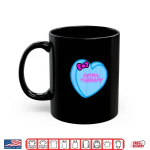 Mug Valentines Day Candy Sweet Hearts Love Retail Therapy Shirt 1