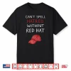You Can’T Spell Hatred Without A Red Hat Funny Shirt