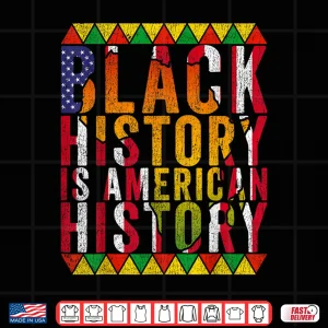 Design Black History Is American History Patriotic African Pride Shirt
