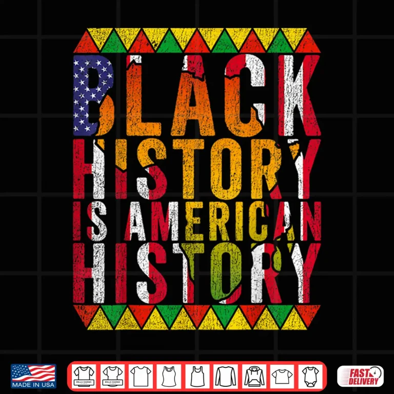 Design Black History Is American History Patriotic African Pride Shirt