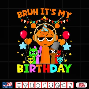 Design All Sprunky Bruh Its My Birthday Sprunky For Boys And Girls Shirt