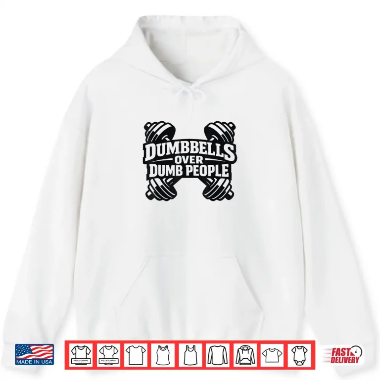 Hoodie Dumbbells Over Dumb People Quote Fitness Funny Gym Humor Shirt