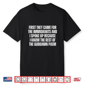 First They Came For The Immigrants And I Spoke Up Justice Shirt