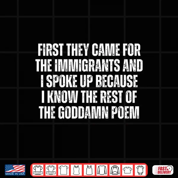 Design First They Came For The Immigrants And I Spoke Up Justice Shirt