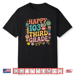 Happy 103Rd Day Of 3Rd Grade Happy 100 Days Of School Shirt