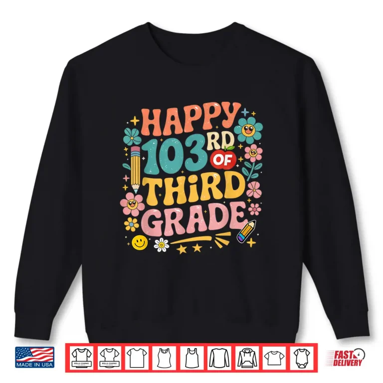 Sweatshirt Happy 103Rd Day Of 3Rd Grade Happy 100 Days Of School Shirt