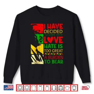 Sweatshirt I Have Decided To Stick With Love Inspirational Quote Shirt