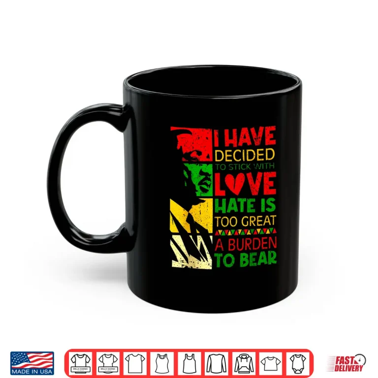 Mug I Have Decided To Stick With Love Inspirational Quote Shirt