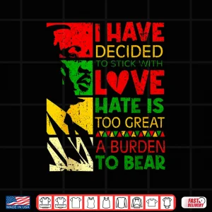 Design I Have Decided To Stick With Love Inspirational Quote Shirt