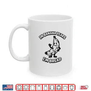 Mug In Banana Years IM Bread Rubber Hose Cartoon 1930S Funny Shirt