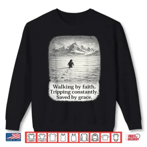 Sweatshirt Penguin Walking By Faith Tripping Constantly Shirt