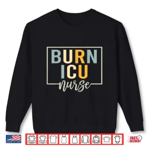Sweatshirt Bicu Burn Icu Nurse Specialized Intensive Care Unit Nurses Shirt