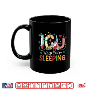 Mug Christmas Icu When YouRe Sleeping Santa Christmas Nurses Shirt