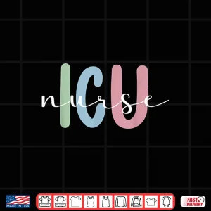 Design Best Icu Nurse Appreciation Intensive Care Unit Nurse Shirt