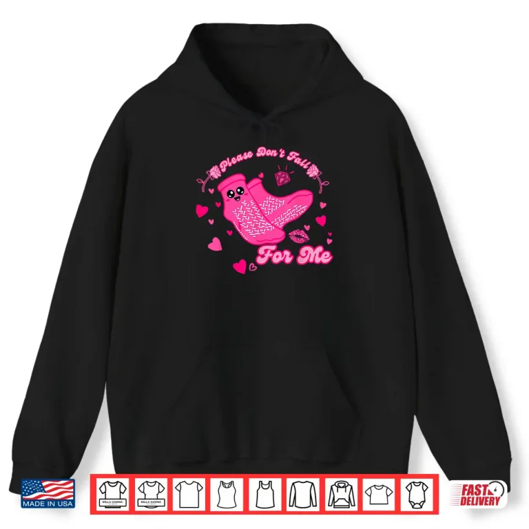 Hoodie Funny Please DonT Fall For Me Medical Non Slip Socks Nurse Shirt