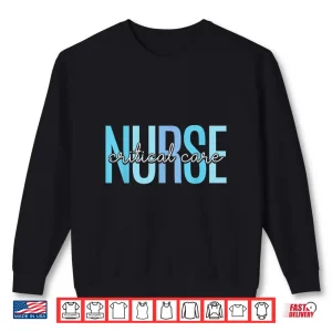 Sweatshirt Critical Care Nurse Nurses Nursing Icu Critical Care Nurse Shirt