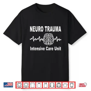 Neuro Trauma Icu Intensive Critical Care Unit Nurses Doctors Shirt