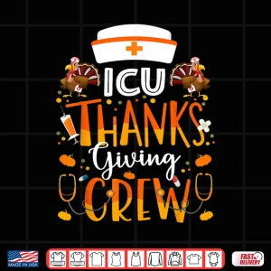 Design Icu Nurse Thanksgiving Crew Turkey Intensive Care Nurse Shirt