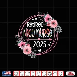 Design Retired Nicu Nurse Est 2025 Retirement Er Icu Nicu Rn Nurses Shirt