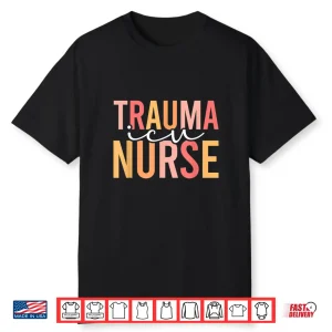 Trauma Icu Nurse Trauma Intensive Care Unit Shirt