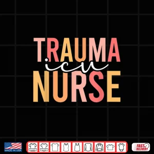 Design Trauma Icu Nurse Trauma Intensive Care Unit Shirt