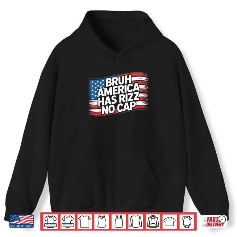 Hoodie Bruh America Has Rizz No Cap Shirt