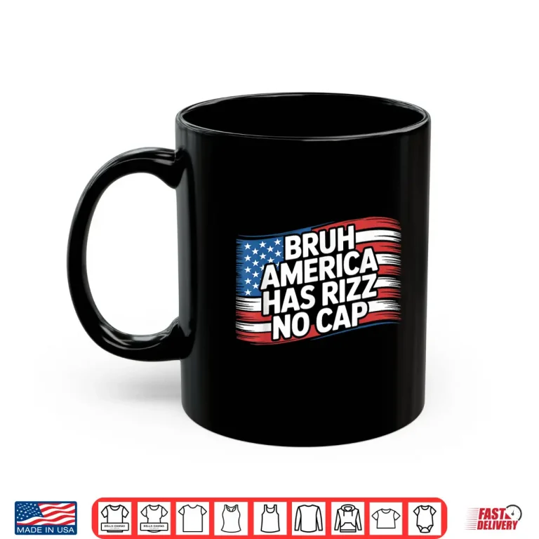 Mug Bruh America Has Rizz No Cap Shirt