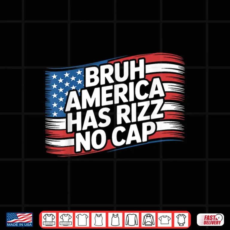 Design Bruh America Has Rizz No Cap Shirt
