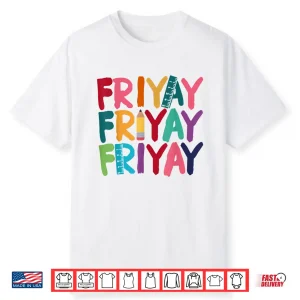 Fri Yay Happy Friday Funny Weekend Teacher Back To School Shirt