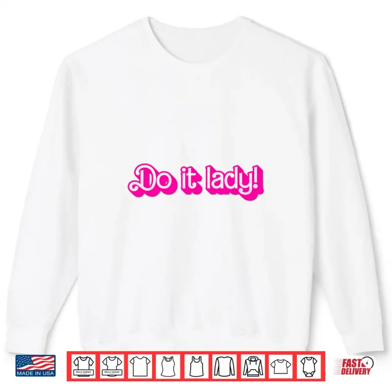 Sweatshirt Funny Do It Lady Chit Humor Gift Idea Shirt