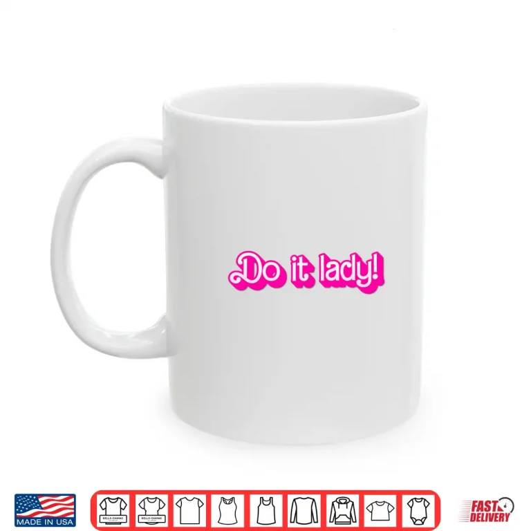 Mug Funny Do It Lady Chit Humor Gift Idea Shirt