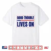 Good Necessary Trouble Lives On Resistance Political Merch Shirt