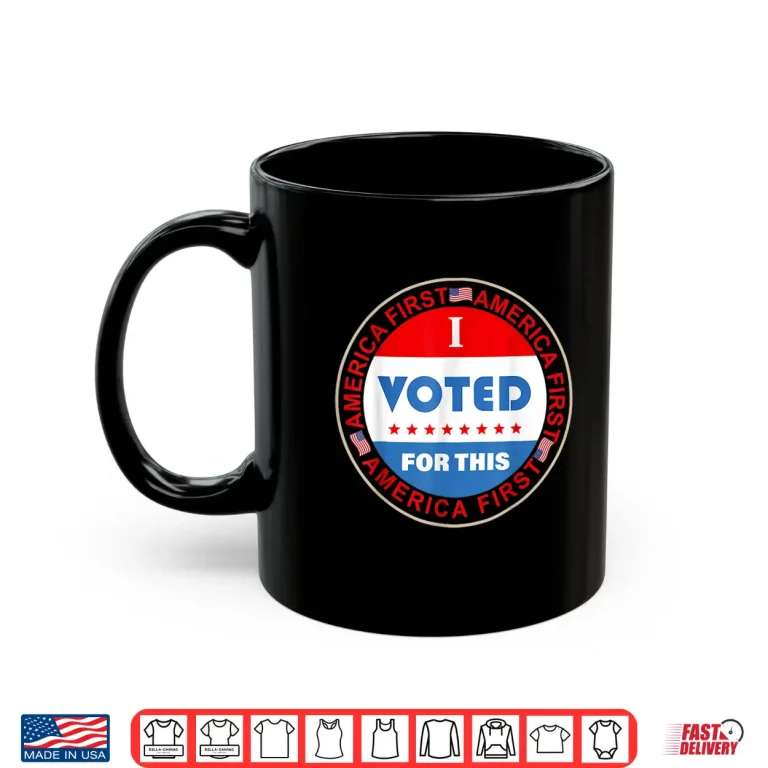 Mug I Voted For This America First Vintage 4th Of July Funny Shirt