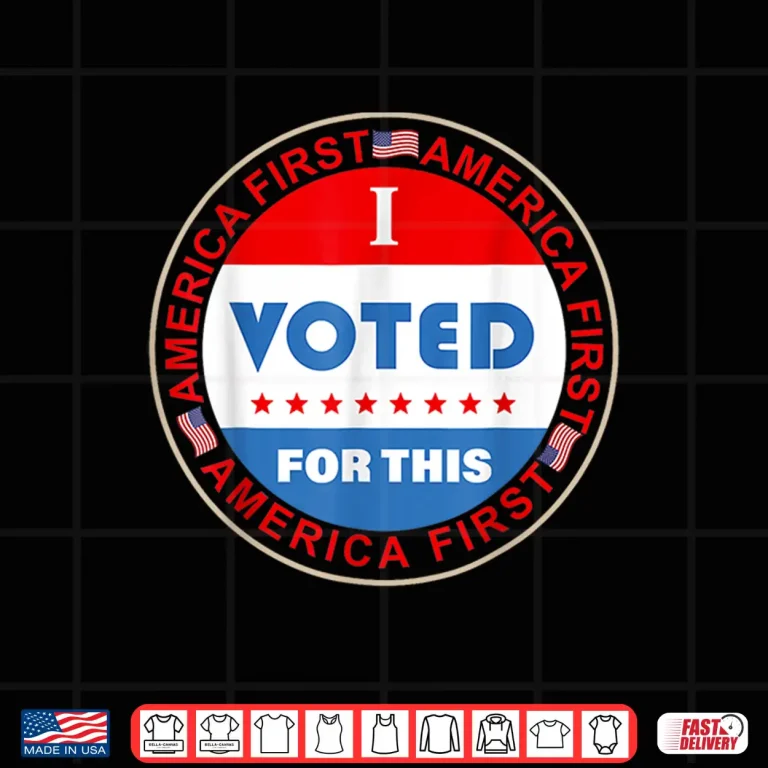 Design I Voted For This America First Vintage 4th Of July Funny Shirt