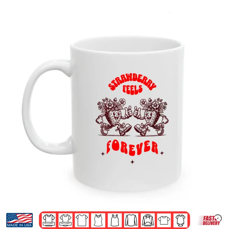 Mug Strawberry Feels Forever Retro Psychedelic Fruit Design Shirt