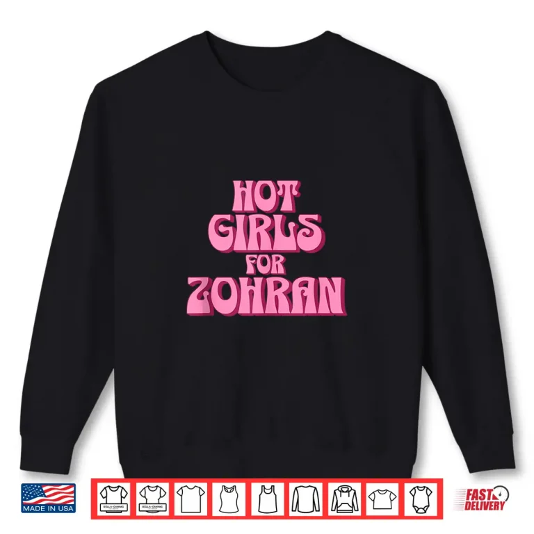 Sweatshirt Hot Girls for Zofran Zohra Mamdani New York City Mayor Funny Shirt
