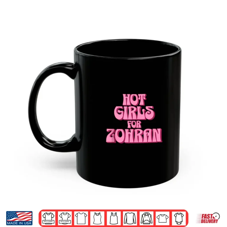 Mug Hot Girls for Zofran Zohra Mamdani New York City Mayor Funny Shirt