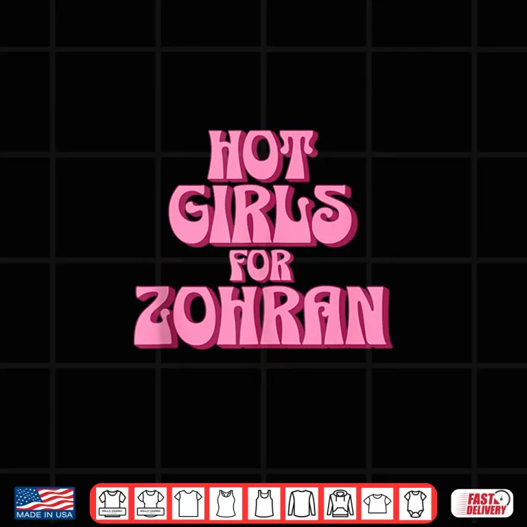 Design Hot Girls for Zofran Zohra Mamdani New York City Mayor Funny Shirt