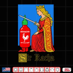Design Sir Racha Sriracha Shirt