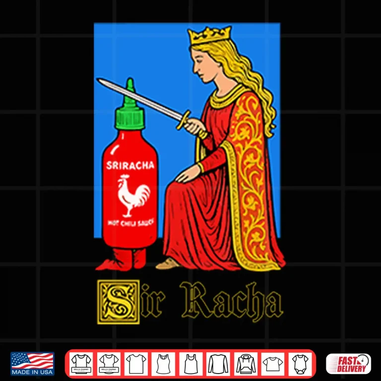 Design Sir Racha Sriracha Shirt