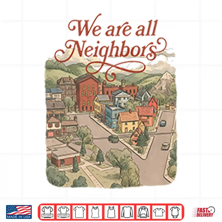 Design We Are All Neighbors Anti Ice Shirt
